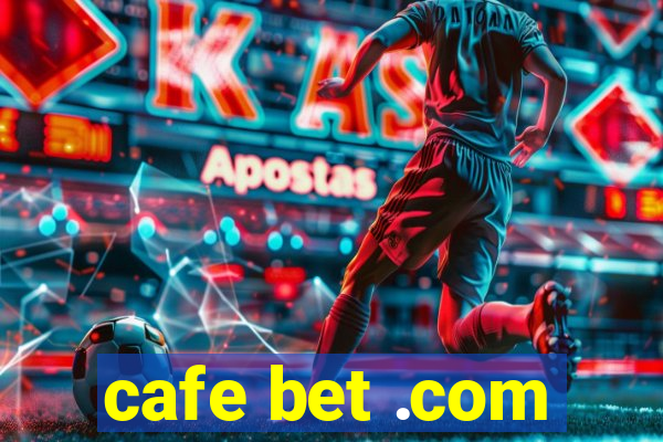 cafe bet .com